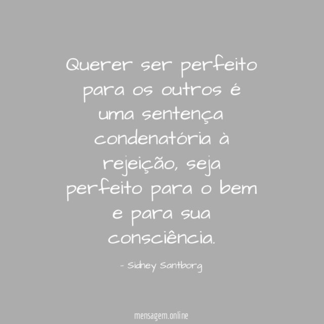 Querer ser perfeito para os outros é uma