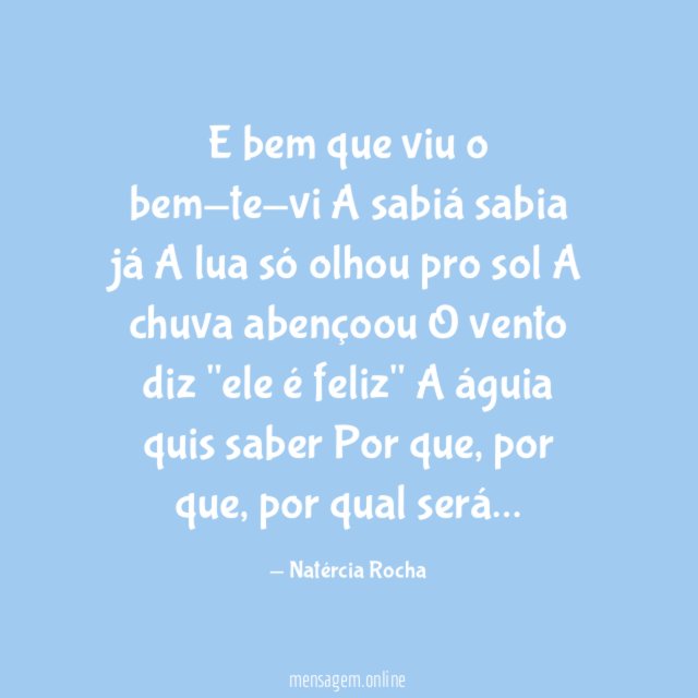 E bem que viu o bem-te-vi A sabiá sabia