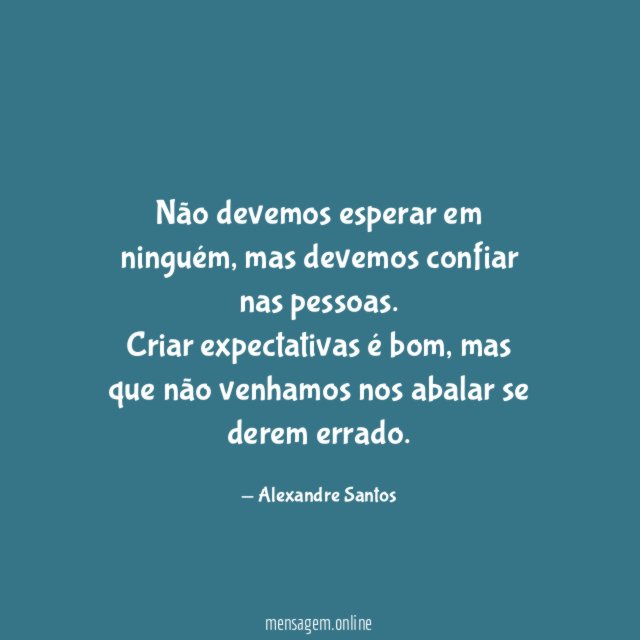 Não devemos esperar em ninguém