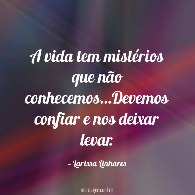 A vida tem mistérios que não conhecemos