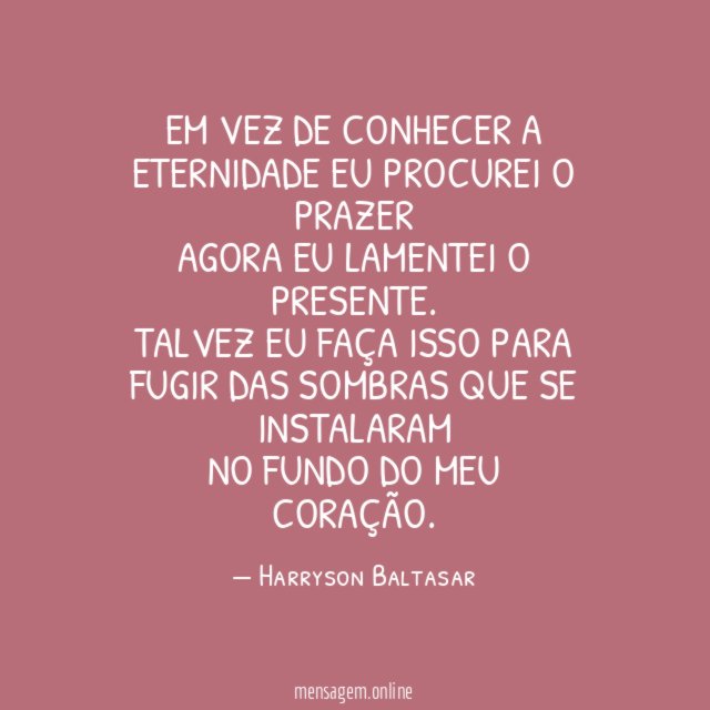 Em vez de conhecer a eternidade eu procurei
