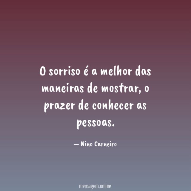 O sorriso é a melhor das maneiras de mostrar