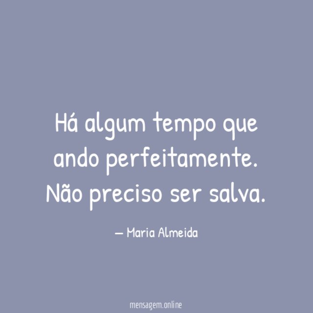 Há algum tempo que ando perfeitamente