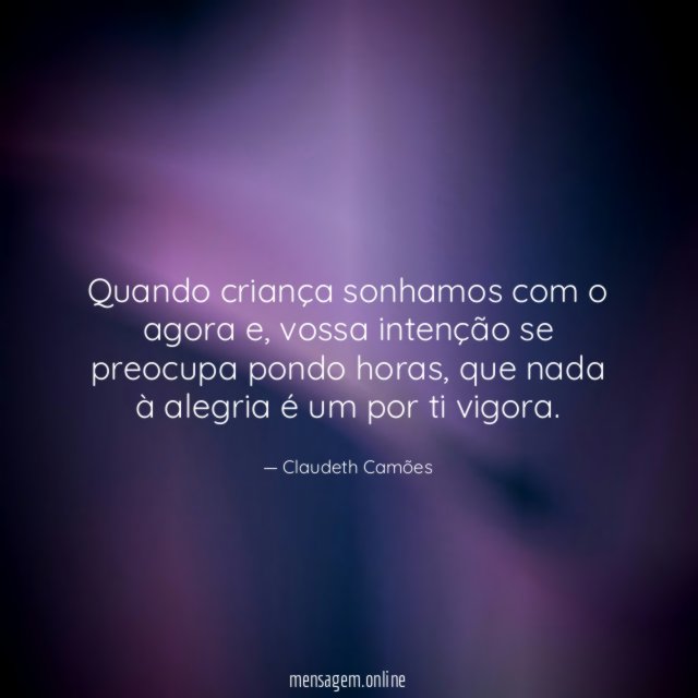 Quando criança sonhamos com o agora