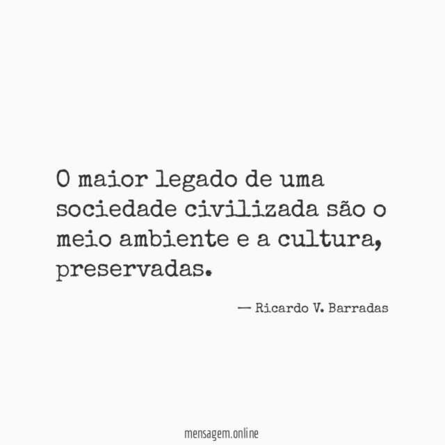 O maior legado de uma sociedade civilizada são