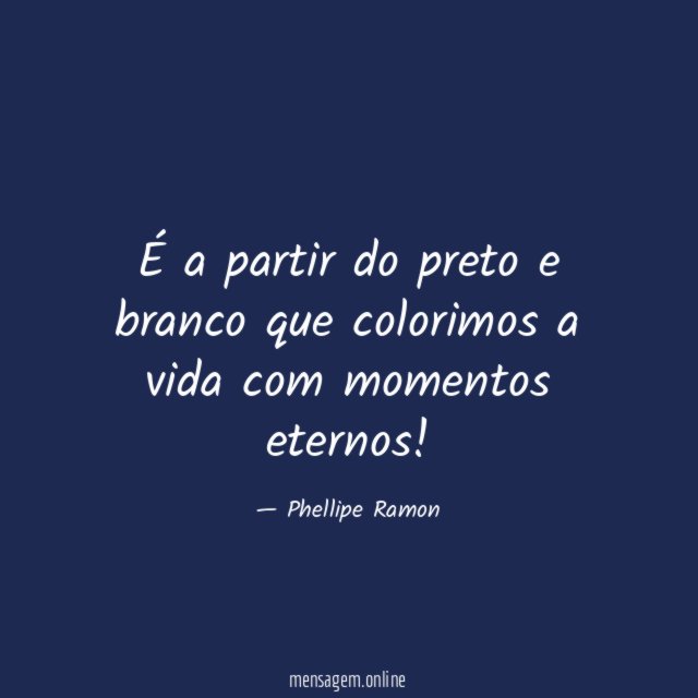É a partir do preto e branco que