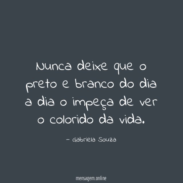Nunca deixe que o preto e branco do