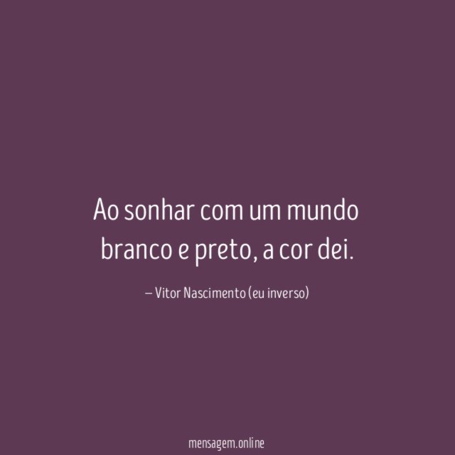 Ao sonhar com um mundo branco e preto