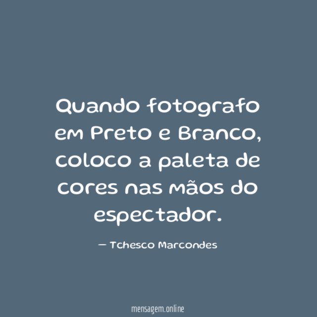 Quando fotografo em Preto e Branco