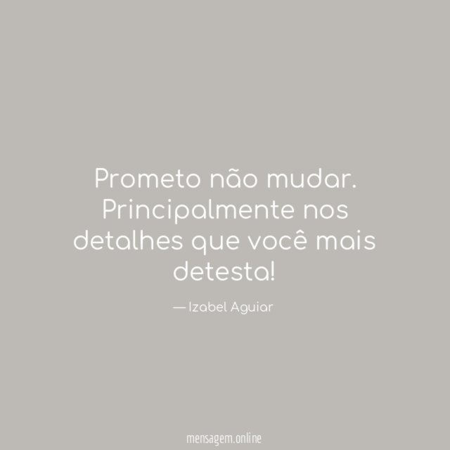 Prometo não mudar