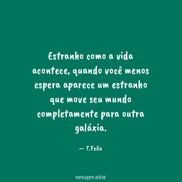 Estranho como a vida acontece