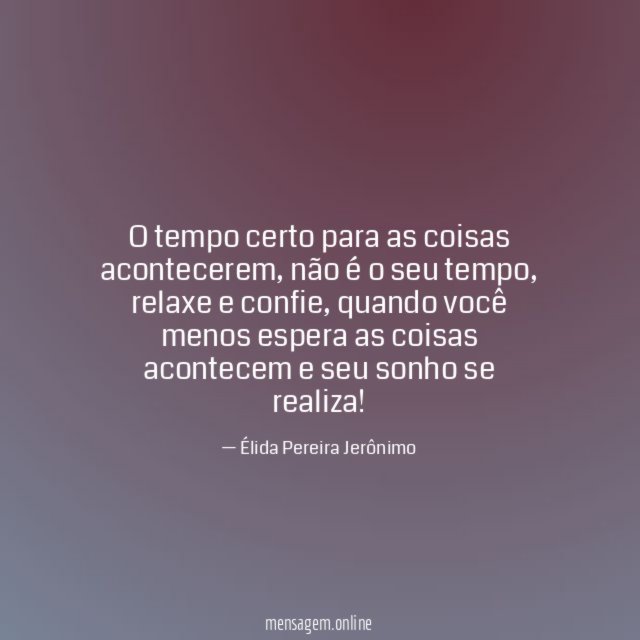 O tempo certo para as coisas acontecerem