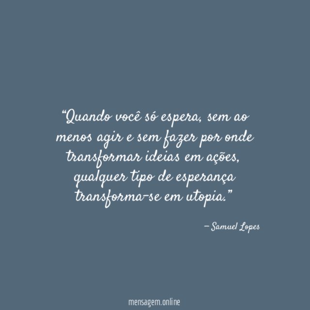 Quando você só espera