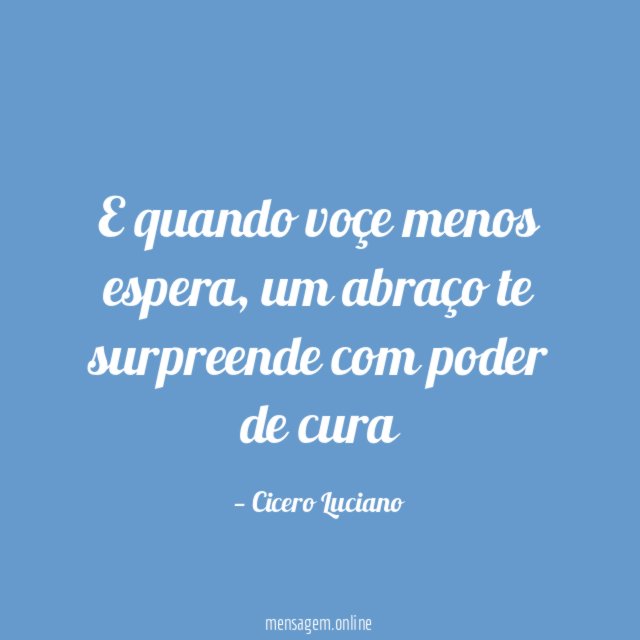 E quando voçe menos espera