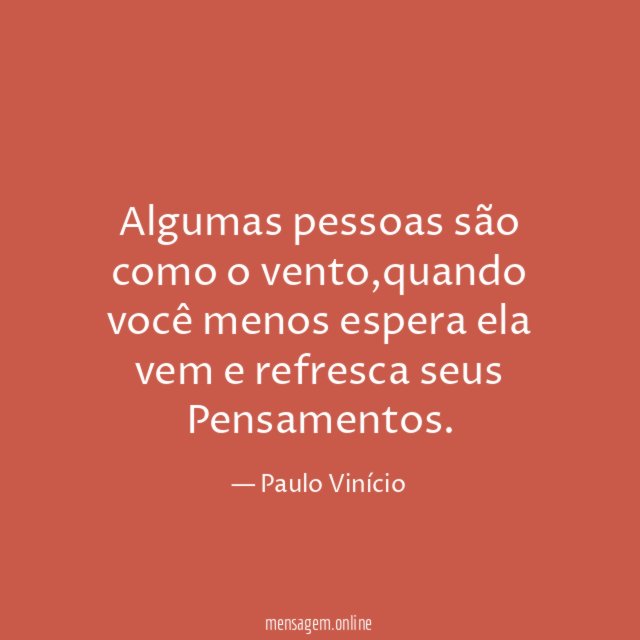 Algumas pessoas são como o vento