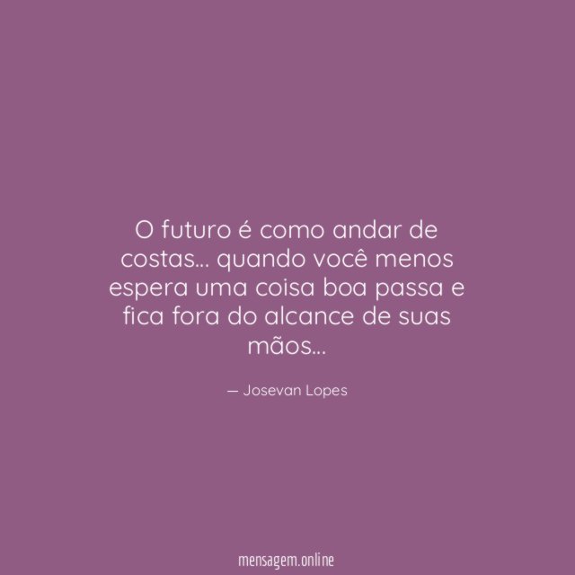 O futuro é como andar de costas