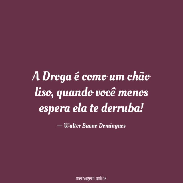 A Droga é como um chão liso