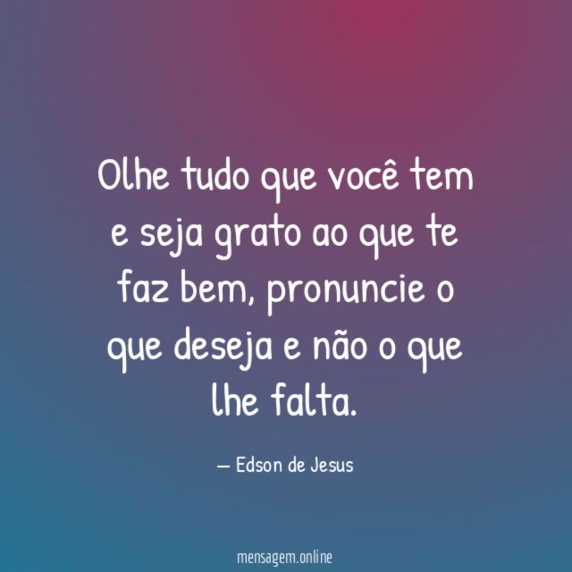 Olhe tudo que você tem e seja grato