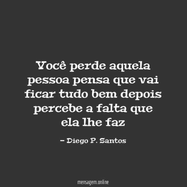 Você perde aquela pessoa pensa que vai ficar