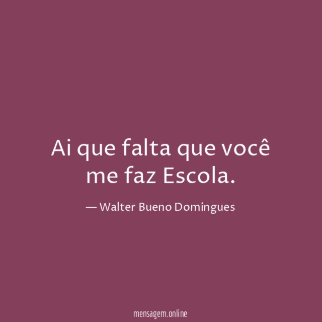 Ai que falta que você me faz Escola
