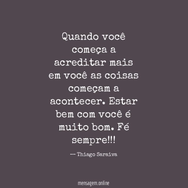 Quando você começa a acreditar mais em você
