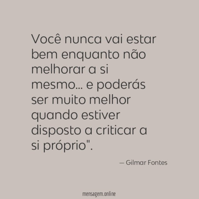 Você nunca vai estar bem enquanto não melhorar a si mesmo