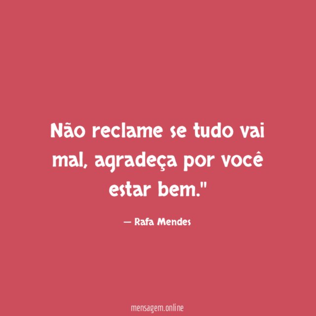 Não reclame se tudo vai mal