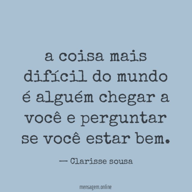 a coisa mais difícil do mundo é alguém