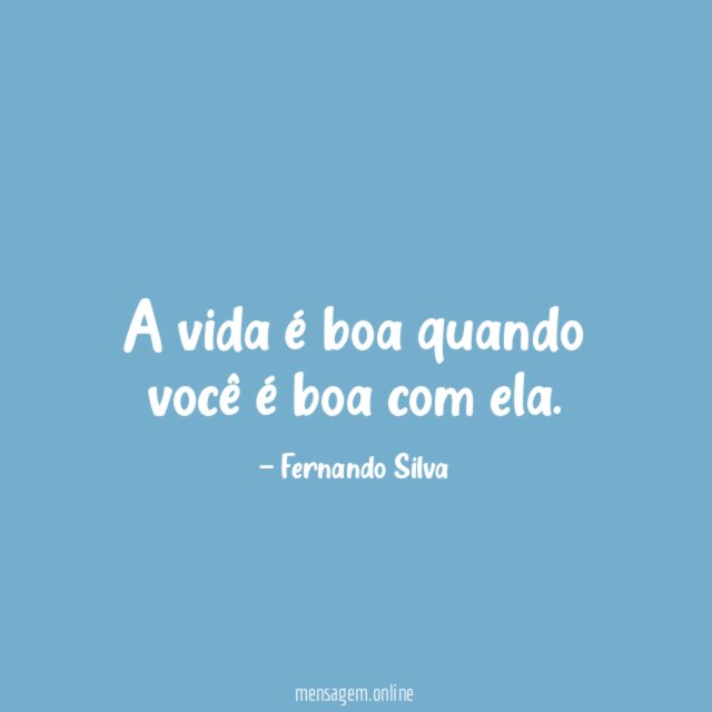 A vida é boa quando você é boa com ela