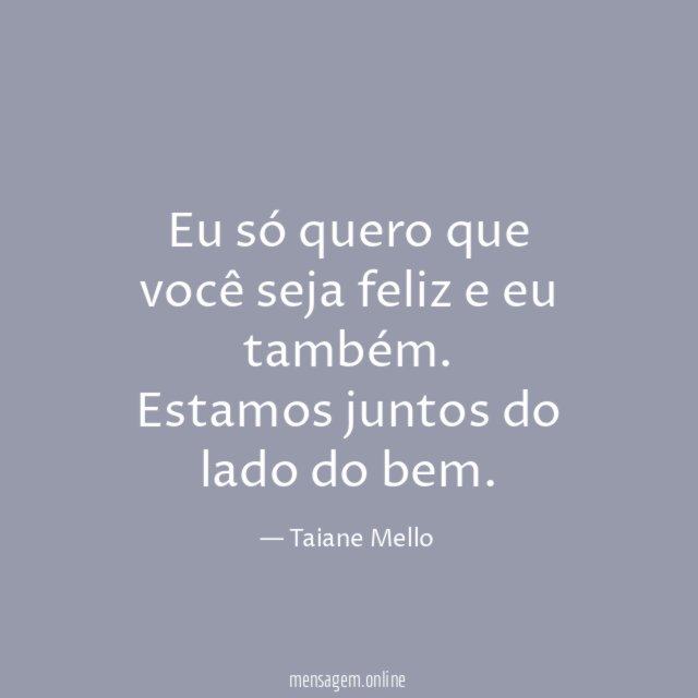 Eu só quero que você seja feliz e eu também