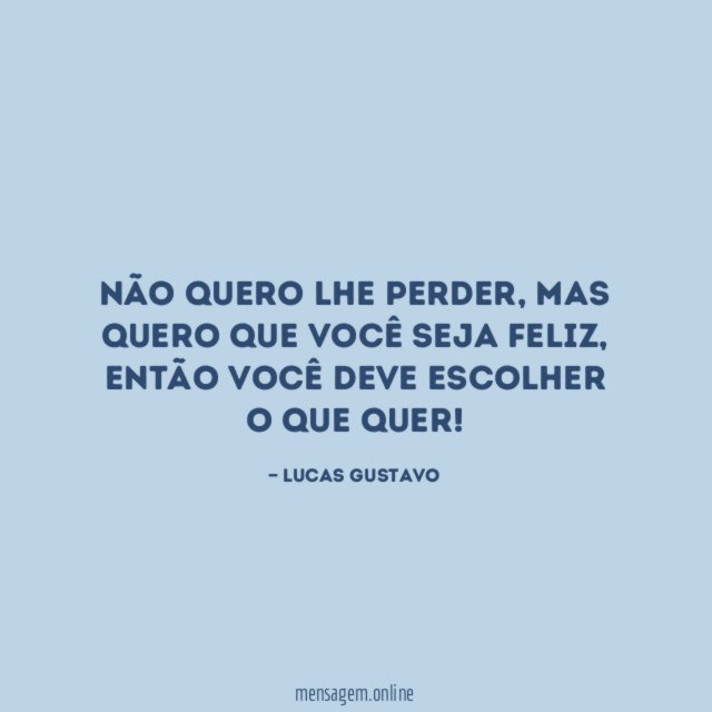 Não quero lhe perder