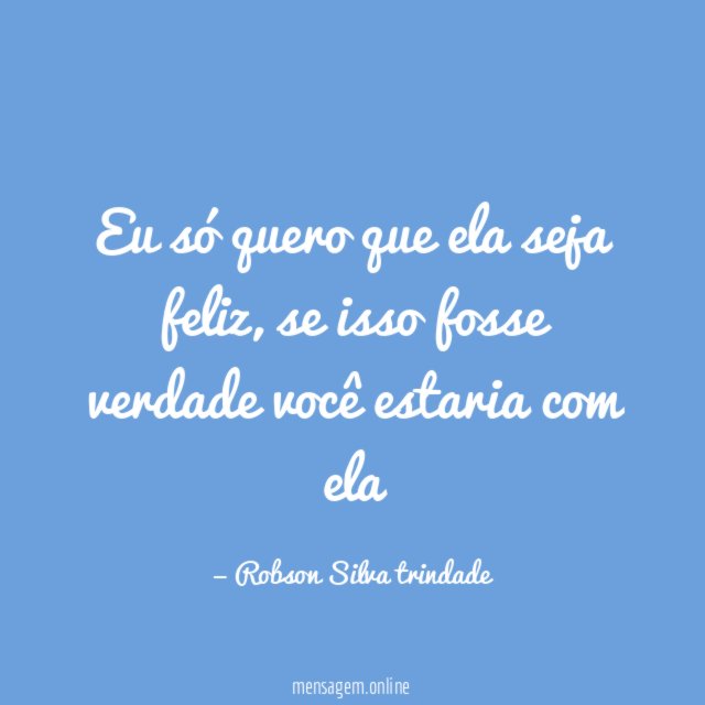 Eu só quero que ela seja feliz
