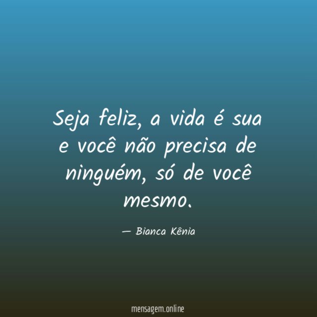 Seja feliz