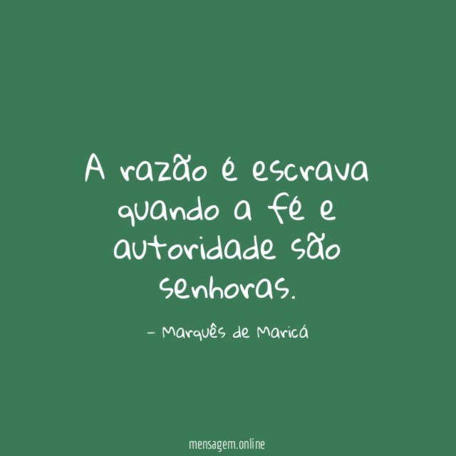 A razão é escrava quando a fé e autoridade são senhoras