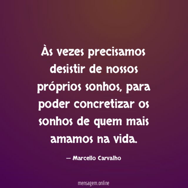 Às vezes precisamos desistir de nossos próprios sonhos