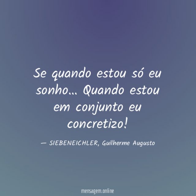 Se quando estou só eu sonho