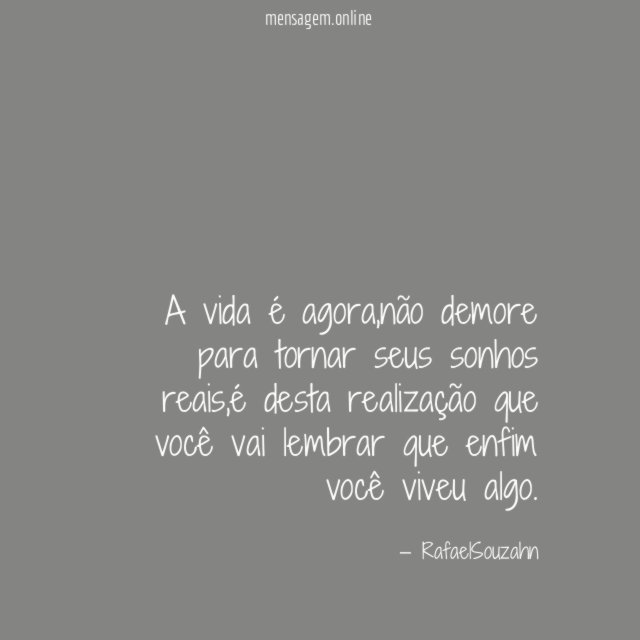 A vida é agora