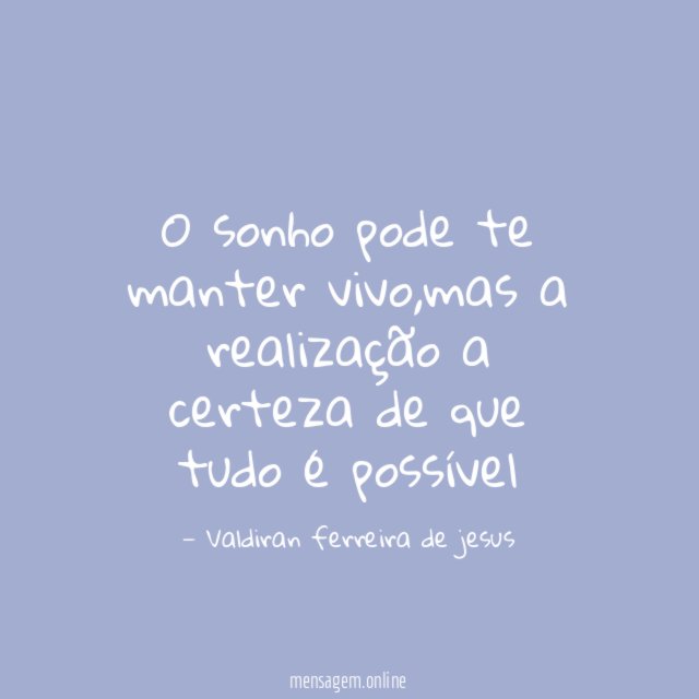 O sonho pode te manter vivo
