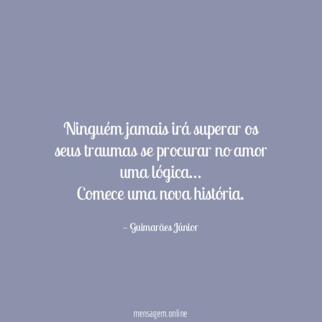 Ninguém jamais irá superar os seus traumas se