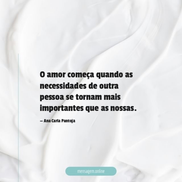 O amor começa quando as necessidades de outra