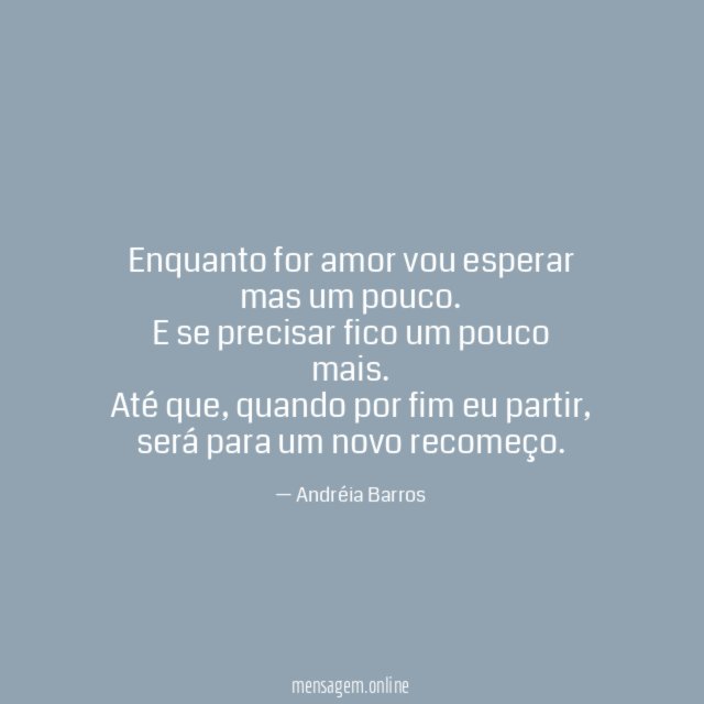 Enquanto for amor vou esperar mas um pouco