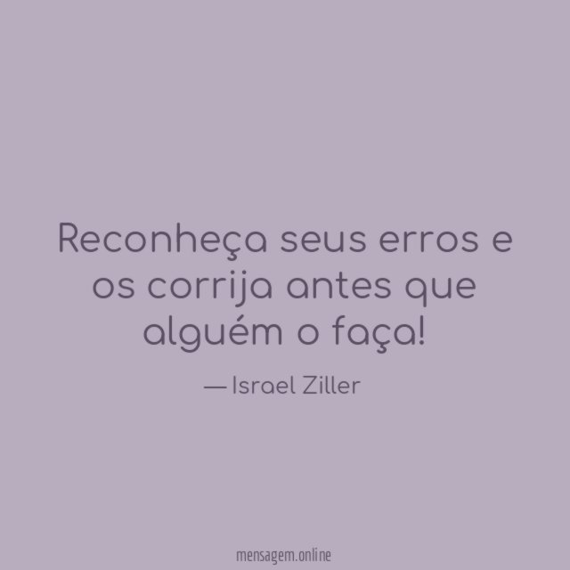 Reconheça seus erros e os corrija antes que