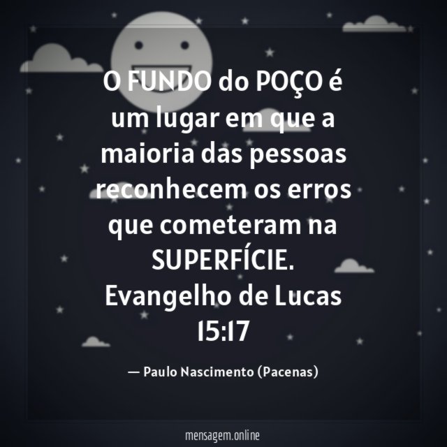O FUNDO do POÇO é um lugar em que a maioria das pessoas reconhecem os erros que cometeram na SUPERFÍCIE.