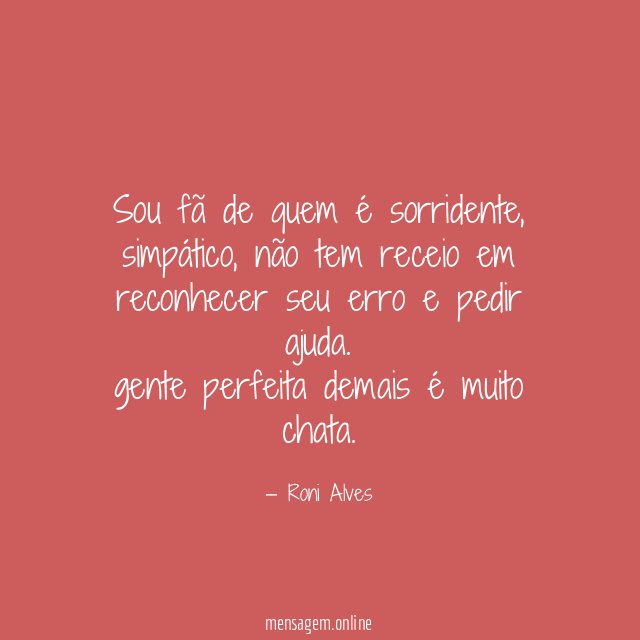 Sou fã de quem é sorridente