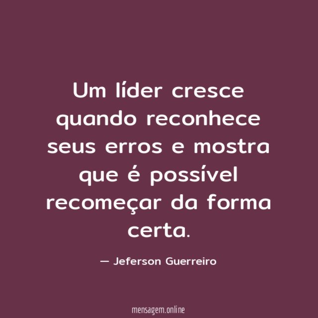 Um líder cresce quando reconhece seus erros