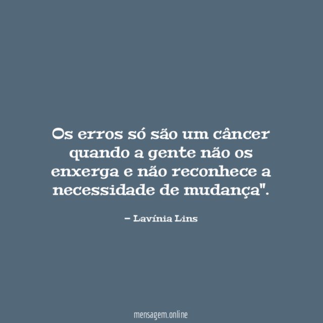 Os erros só são um câncer quando a