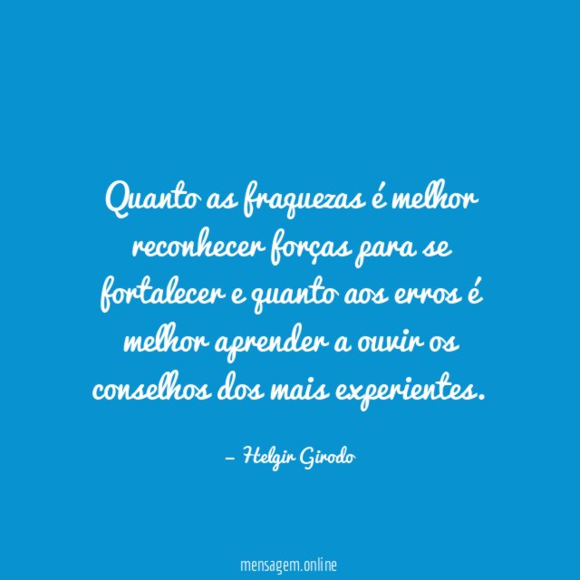 Quanto as fraquezas é melhor reconhecer forças para