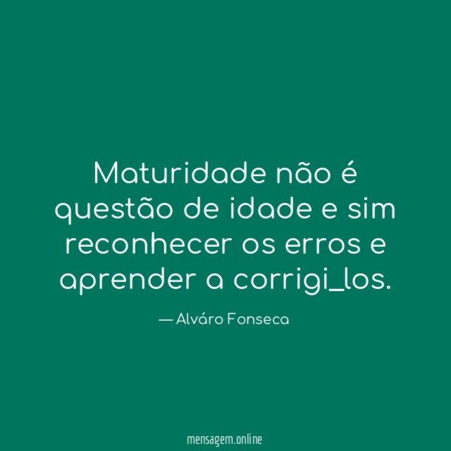 Maturidade não é questão de idade e sim