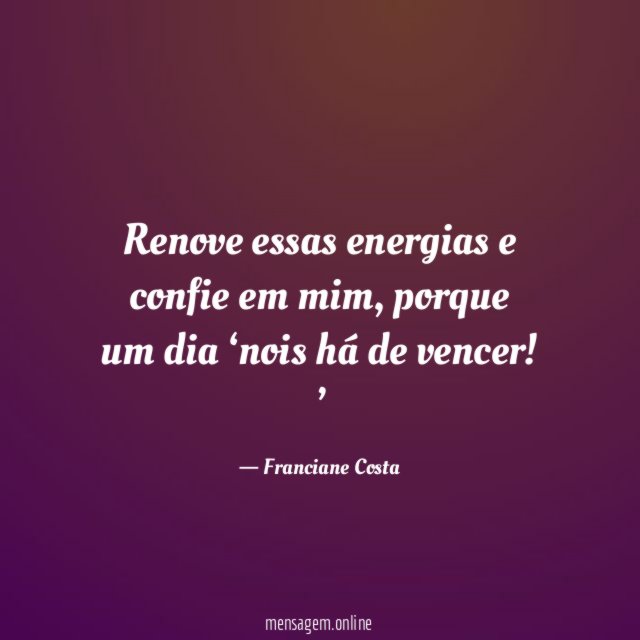 Renove essas energias e confie em mim