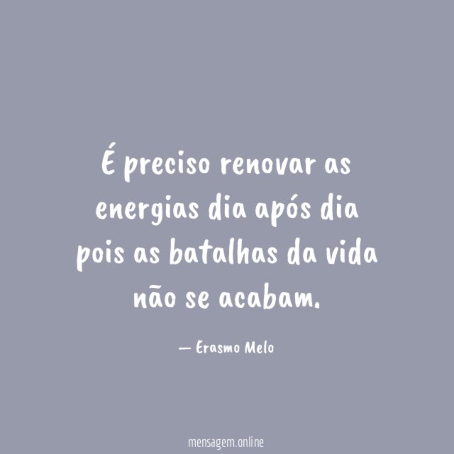 É preciso renovar as energias dia após dia